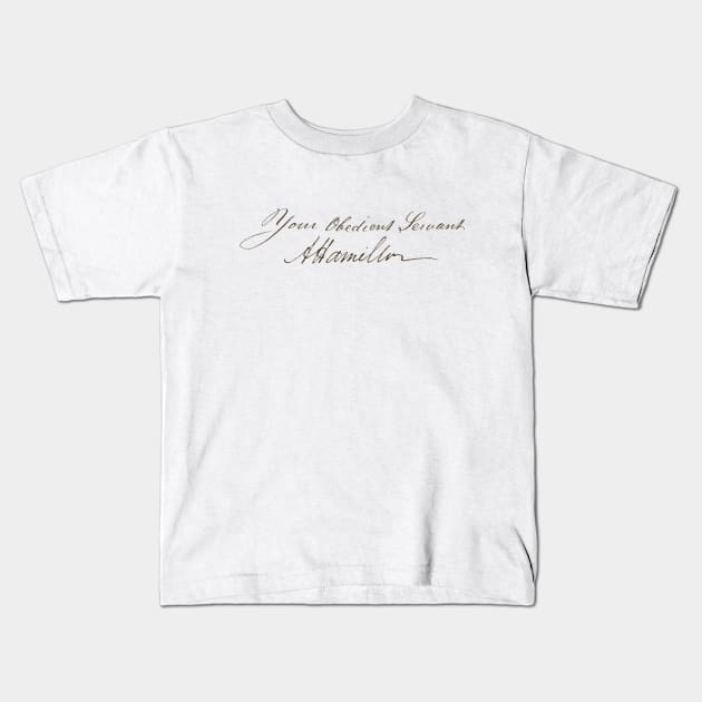 Your obedient servant, A Hamilton (authentic handwriting, dark) Kids T-Shirt by Ofeefee